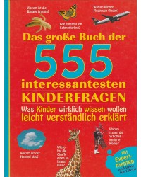 Das große Buch der 555 interessantesten Kinderfragen