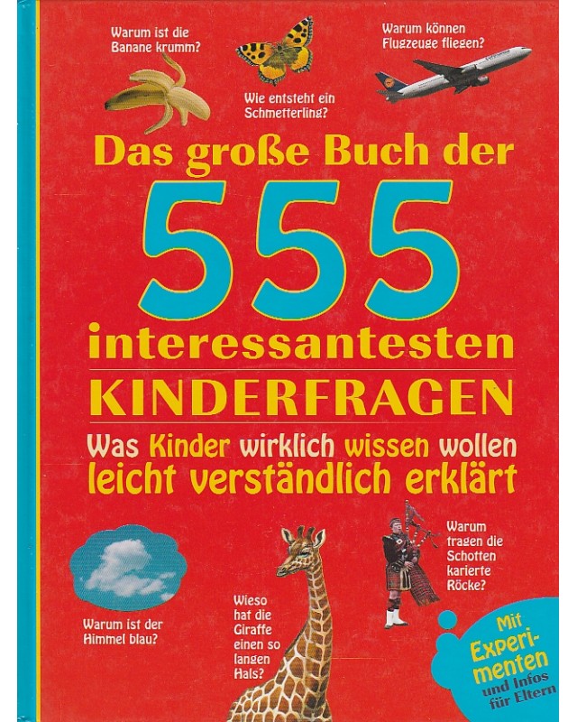 Das große Buch der 555 interessantesten Kinderfragen