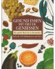 Gesund essen - mit Freude genießen - Das große Buch der Lebensmittel