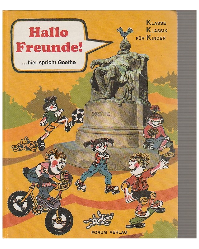 Klasse Klassik für Kinder -  Hallo Freunde! hier spricht Goethe