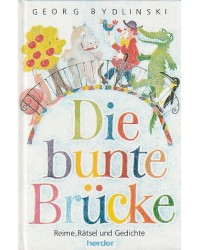 Die bunte Brücke - Reime Rätsel und Gedichte