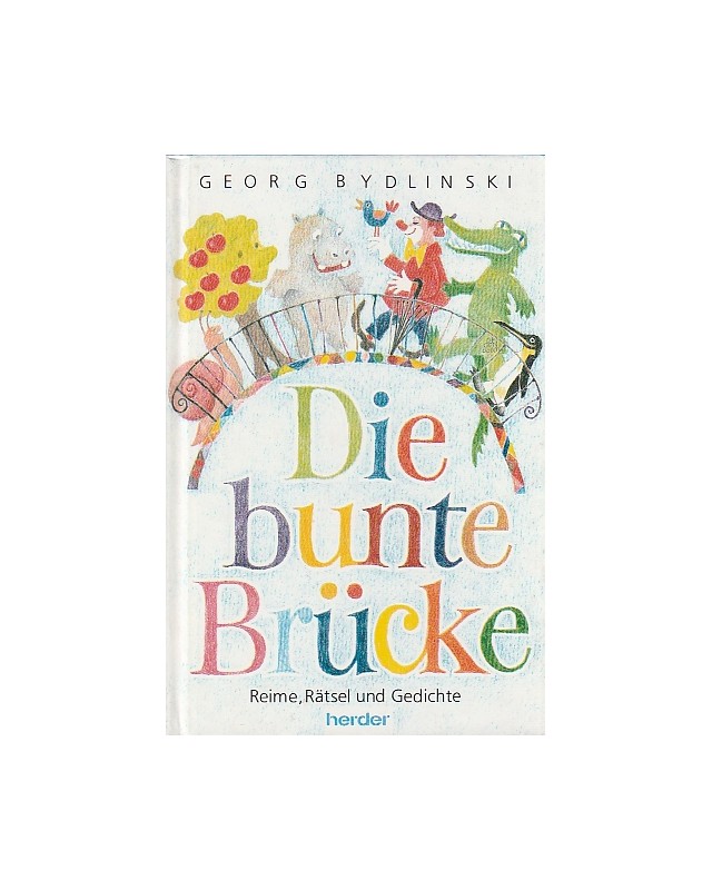 Die bunte Brücke - Reime Rätsel und Gedichte