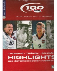 100 Jahre! Die Highlights des österreichischen Fussballs - Triumphe, Tränen, Schmähs