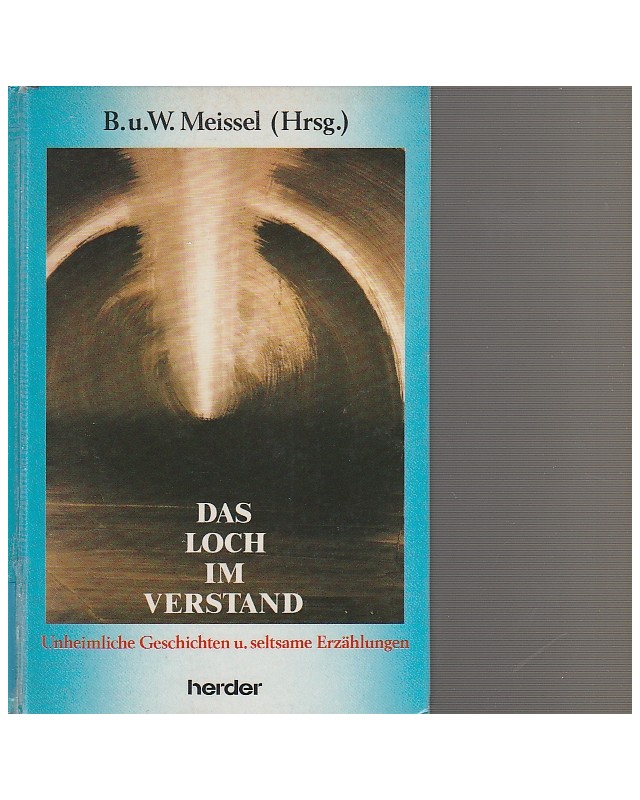 Das Loch im Verstand  -  Unheimliche Geschichten u. seltsame Erzählungen