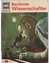 Was ist was - Berühmte Wissenschaftler - Band 29