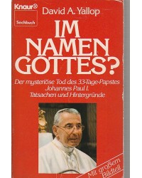 Im Namen Gottes? - Der mysteriöse Tod des 33-Tage-Papstes Johannes Paul I. Tatsachen und Hintergründe