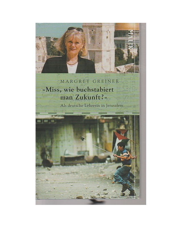 Miss, wie buchstabiert man Zukunft? - Als deutsche Lehrerin in Jerusalem