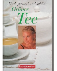 Grüner Tee - Vital, gesund und schön