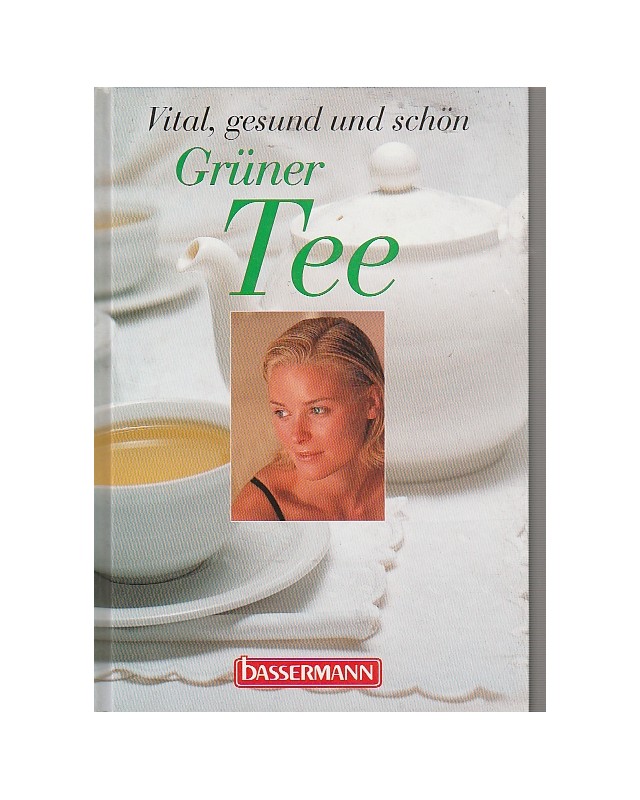 Grüner Tee - Vital, gesund und schön
