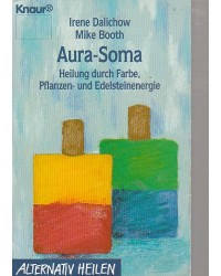 Aura-Soma - Heilung durch Farbe, Pflanzen- und Edelsteinenergie