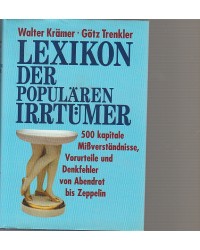 Lexikon der populären Irrtümer - 500 kapitale Mißverständnisse, Vorurteile und Denkfehler von Abendrot bis Zeppelin
