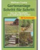 Gartenanlage - Schritt für Schritt - Von der Baustelle zum blühenden Garten