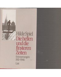 Hilde Spiel -Die hellen und die finsteren Zeiten - Erinnerungen 1911-1946