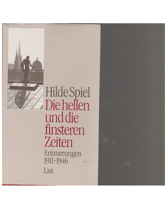 Hilde Spiel -Die hellen und die finsteren Zeiten - Erinnerungen 1911-1946