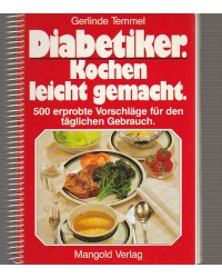 Diabetiker. Kochen leicht gemacht - 500 erprobte Vorschläge für den täglichen Gebrauch.