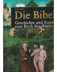 Die Bibel - Geschichte und Kunst zum Buch der Bücher