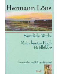 Hermann Löns - Sämtliche Werke - Mein buntes Buch-Heidbilder - Band 2