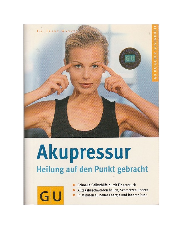 GU Ratgeber Gesundheit - Akupressur - Heilung auf den Punkt gebracht