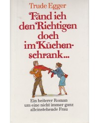 Fänd ich den Richtigen doch im Küchenschrank ...