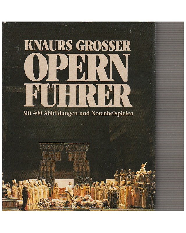 Knaurs grosser Opernführer - Mit 400 Abbildungen und Notenbeispielen