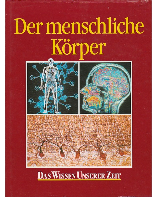 Der menschliche Körper - Reihe: Das Wissen unserer Zeit