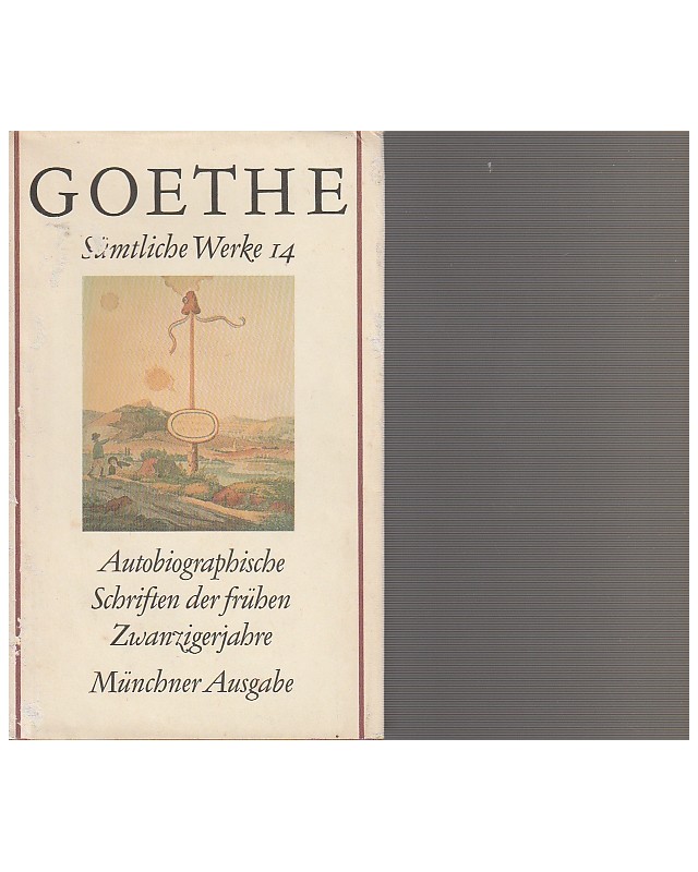 Goethe - Sämtliche Werke - Autobiographische Schriften der frühen Zwanzigerjahre - Bd. 14