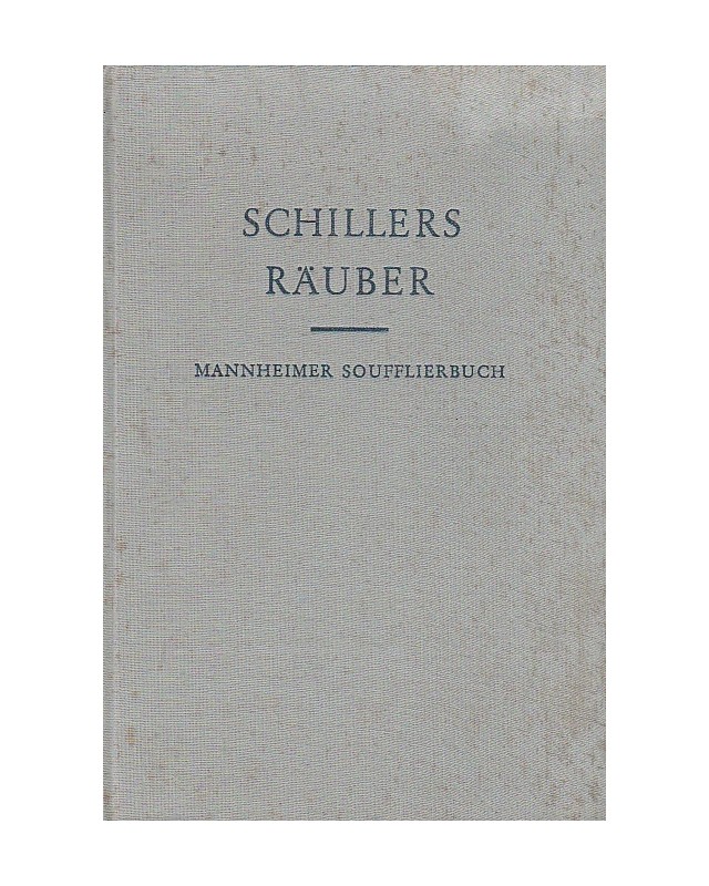 Schiller - Schillers Räuber - Urtext des Mannheimer Soufflierbuches
