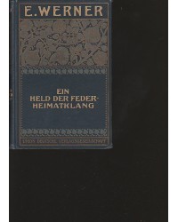 E. Werners gesammelte Romane und Novellen - Ein Held der Feder - Heimatklang - Bd 6