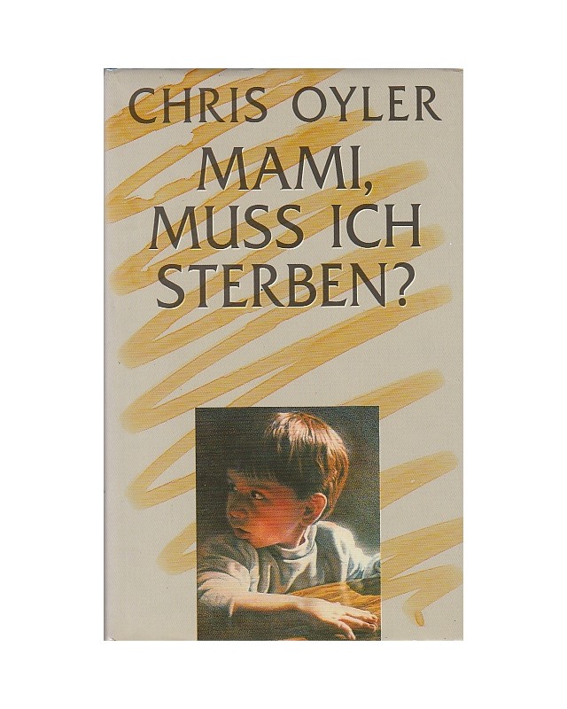 Mami, muß ich sterben?