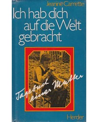 Ich hab dich auf die Welt gebracht