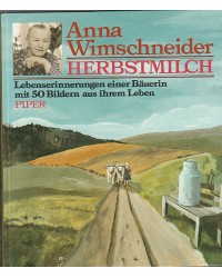 Herbstmilch - Lebenserinnerungen einer Bäuerin - mit 50 Bildern aus ihrem Leben