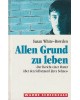Allen Grund zu leben - Der Bericht einer Mutter über den Selbstmord ihres Sohnes