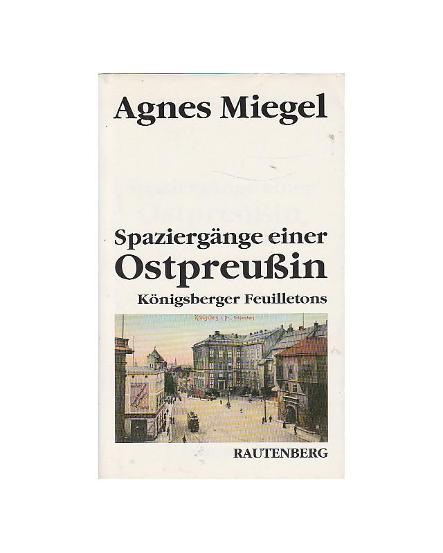 Spaziergänge einer Ostpreußin - Königsberger Feuilletons