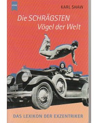 Die schrägsten Vögel der Welt - Das Lexikon der Exzentriker