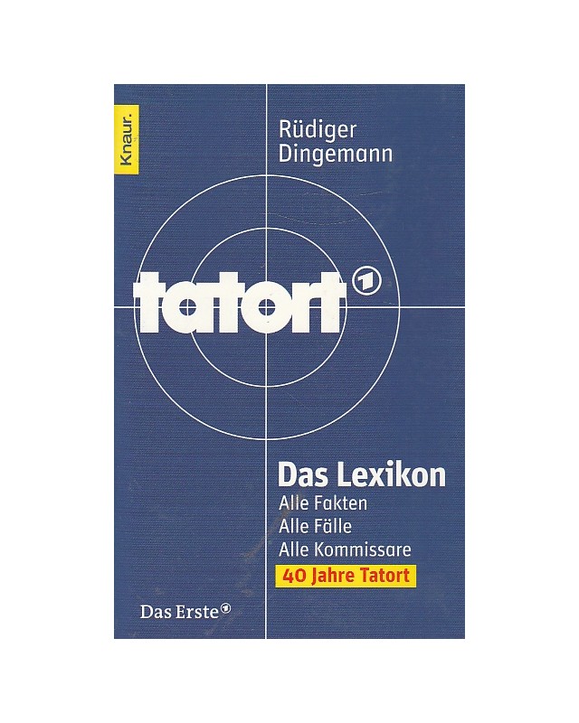 Tatort - Das Lexikon alle Fakten, alle Fälle, alle Kommissare