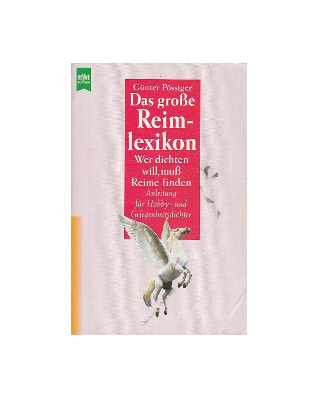 Das große Reimlexikon - Wer dichten will, muss Reime finden - Anleitung für Hobby- und Gelegenheitsdichter