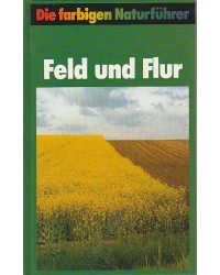 Die farbigen Naturführer  - Feld und Flur