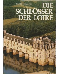 Schönes Frankreich -  Die Schlösser der Loire