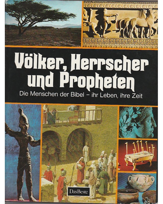 Völker, Herrscher und Propheten - Die Menschen der Bibel - ihr Leben, ihre Zeit