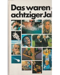 Das waren die achziger Jahre - Eine Chronik in Bildern