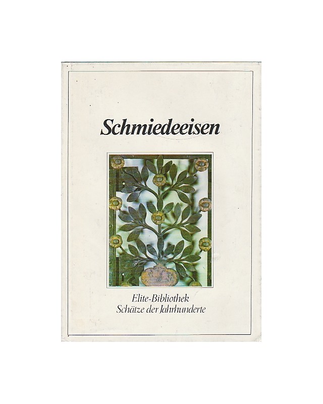 Schmiedeeisen - Elite-Bibliothek Schätze der Jahrhunderte