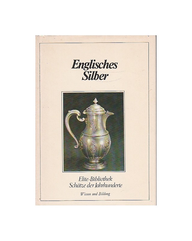 Englisches Silber - Elite-Bibliothek Schätze der Jahrhunderte