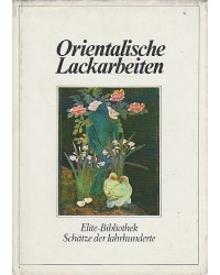 Orientalische Lackarbeiten -  Elite-Bibliothek Schätze der Jahrhunderte