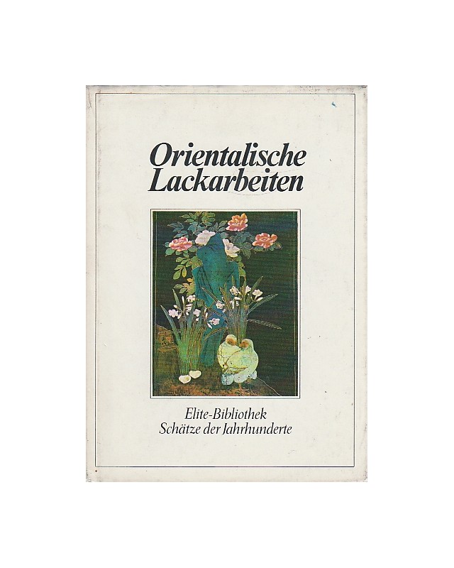 Orientalische Lackarbeiten -  Elite-Bibliothek Schätze der Jahrhunderte