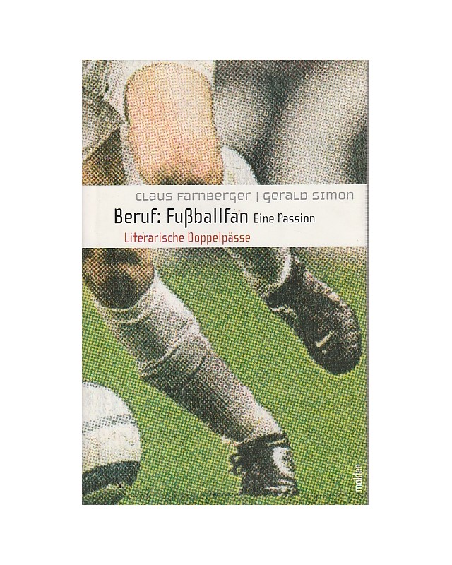 Beruf: Fußballfan - Eine Passion - Literarische Doppelpässe