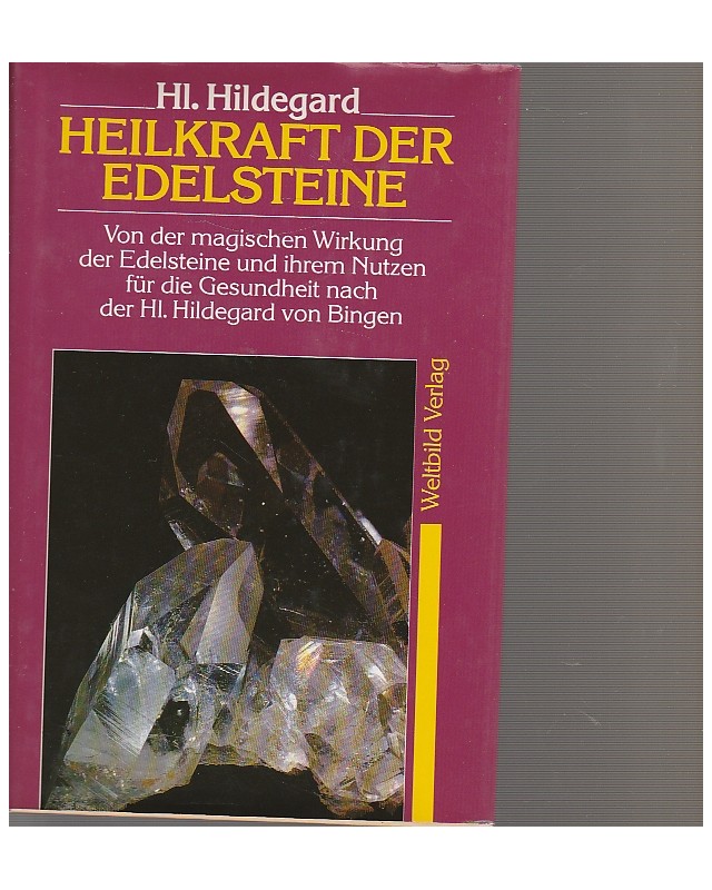 Heilkraft der Edelsteine - Von der magischen Wirkung der Edelsteine und ihrem Nutzen für die Gesundheit