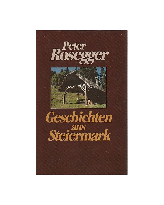Peter Rosegger  - Geschichten aus Steiermark