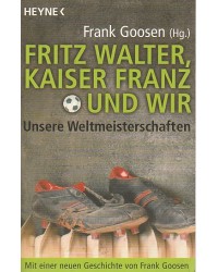 Fritz Walter, Kaiser Franz und wir