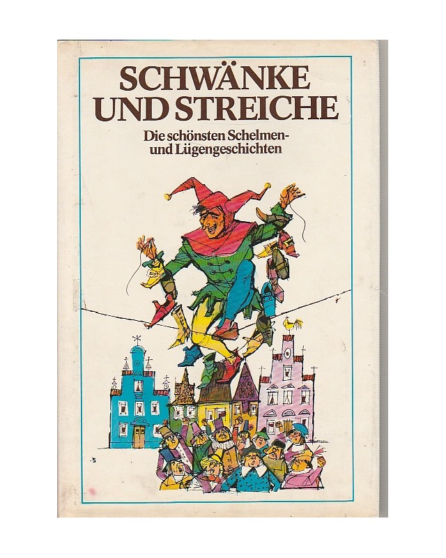Schwänke und Streiche - Die schönsten Schelmen- und Lügengeschichten