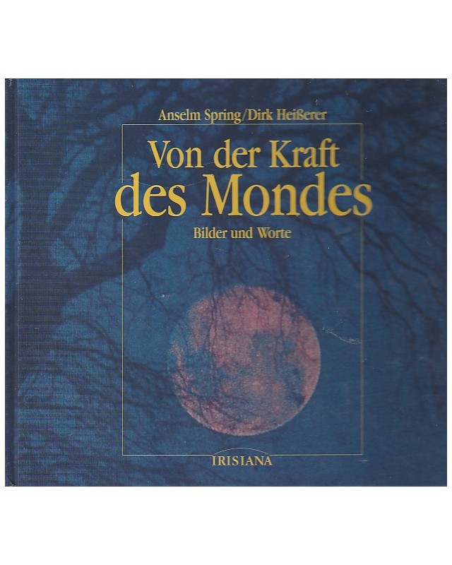 Von der Kraft des Mondes - Bilder und Worte